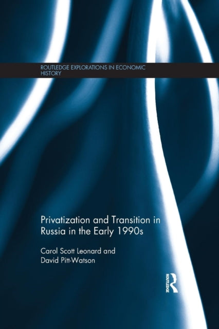 Book cover of: Privatization and Transition in Russia in the Early 1990s. By: Carol Scott Leonard