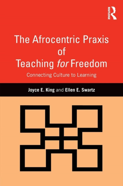 Book cover of: Afrocentric Praxis of Teaching for Freedom. By: Joyce E. King
