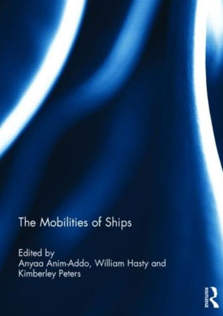 Book cover of: Mobilities of Ships. By: Anyaa Anim-Addo