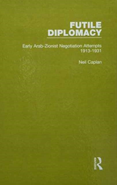 Book cover of: Futile Diplomacy - A History of Arab-Israeli Negotiations, 1913-56. By: Neil Caplan