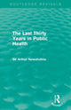 Book cover of: Last Thirty Years in Public Health (Routledge Revivals). By: Sir Arthur Newsholme