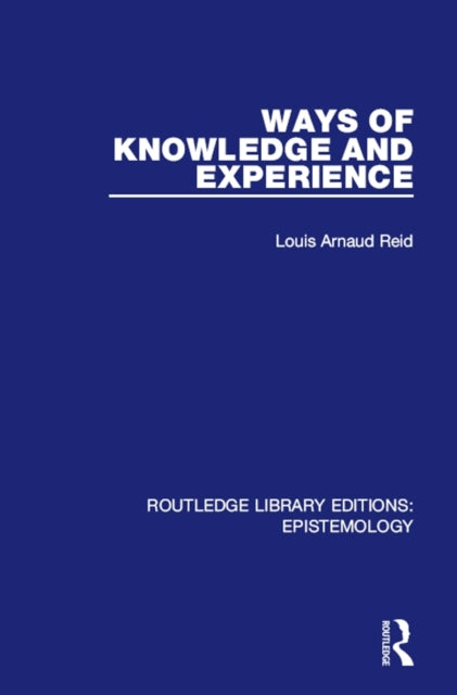 Book cover of: Ways of Knowledge and Experience. By: Louis Arnaud Reid