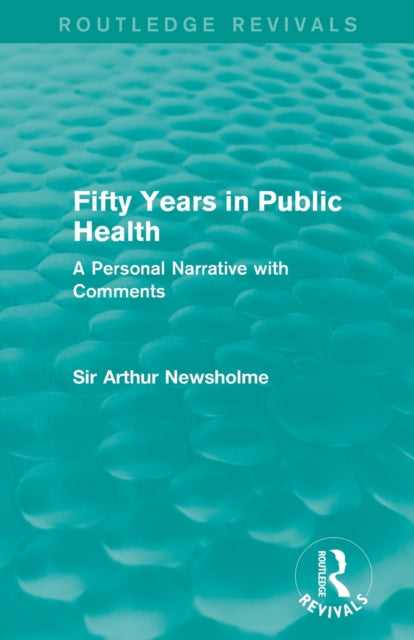 Book cover of: Fifty Years in Public Health (Routledge Revivals). By: Sir Arthur Newsholme