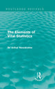 Book cover of: Elements of Vital Statistics (Routledge Revivals). By: Sir Arthur Newsholme