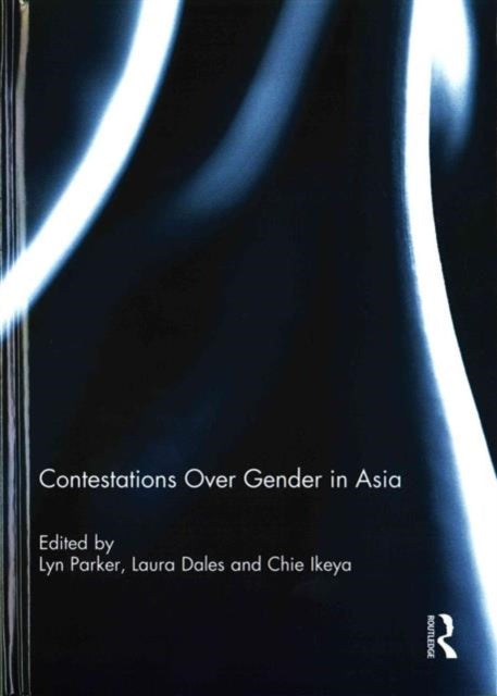 Book cover of: Contestations Over Gender in Asia. By: Lyn Parker