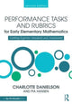 Book cover of: Performance Tasks and Rubrics for Early Elementary Mathematics. By: Charlotte Danielson