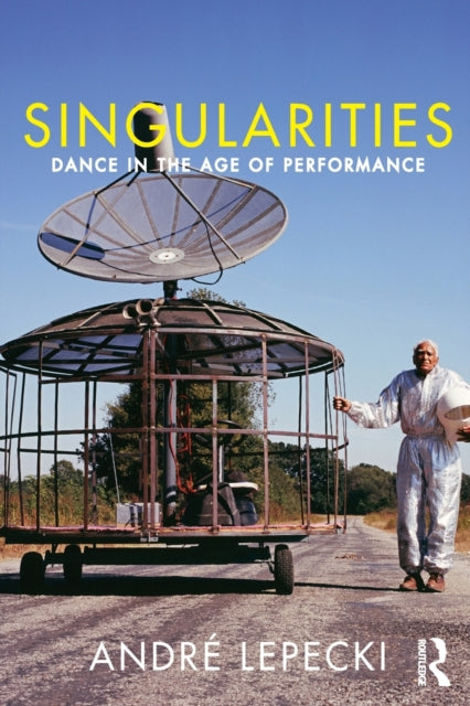 Book cover of: Singularities. By: Andre Lepecki