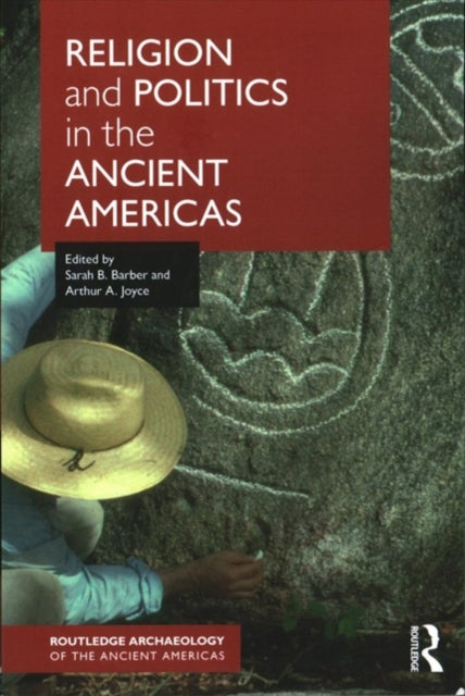 Book cover of: Religion and Politics in the Ancient Americas. By: Sarah B. Barber