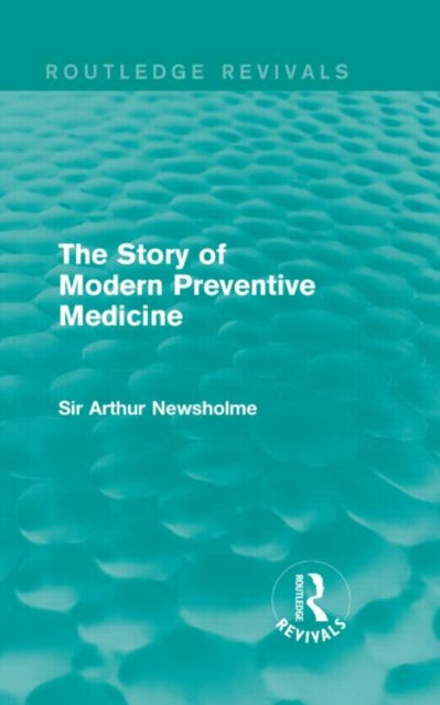 Book cover of: Story of Modern Preventive Medicine (Routledge Revivals). By: Sir Arthur Newsholme