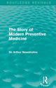 Book cover of: Story of Modern Preventive Medicine (Routledge Revivals). By: Sir Arthur Newsholme