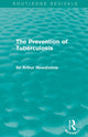 Book cover of: Prevention of Tuberculosis (Routledge Revivals). By: Sir Arthur Newsholme