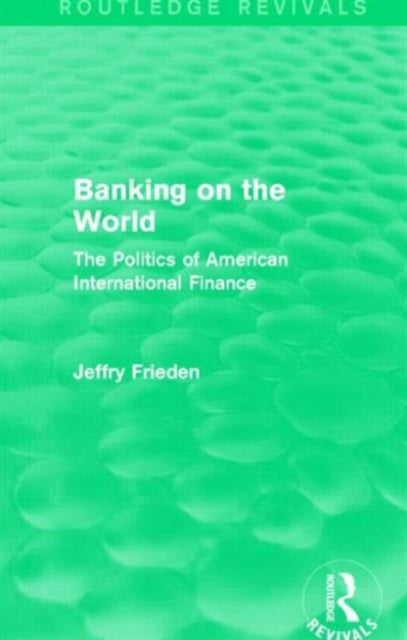 Book cover of: Banking on the World. By: Jeffry Frieden