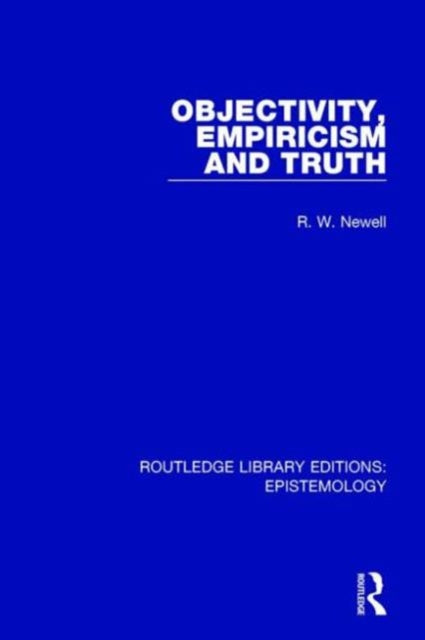 Book cover of: Objectivity, Empiricism and Truth. By: R. W. Newell