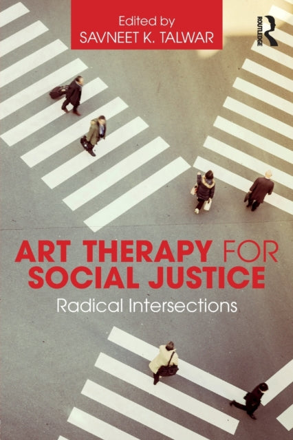 Book cover of: Art Therapy for Social Justice. By: Savneet K. Talwar
