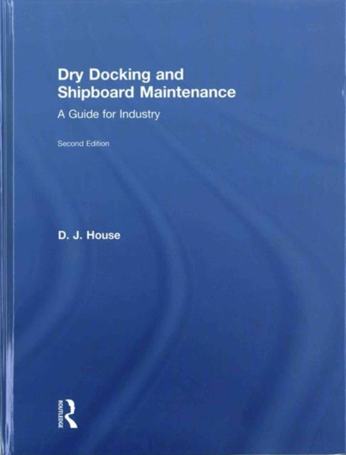 Book cover of: Dry Docking and Shipboard Maintenance. By: David House