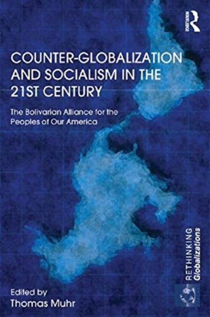 Book cover of: Counter-Globalization and Socialism in the 21st Century. By: Thomas Muhr