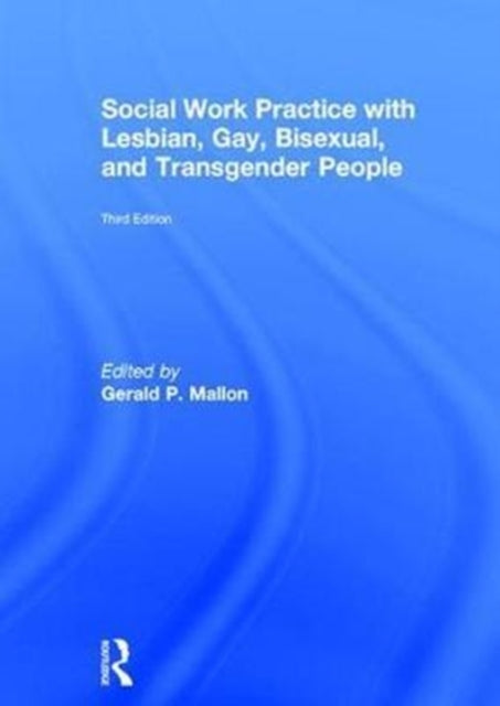 Book cover of: Social Work Practice with Lesbian, Gay, Bisexual, and Transgender People. By: Gerald P. Mallon