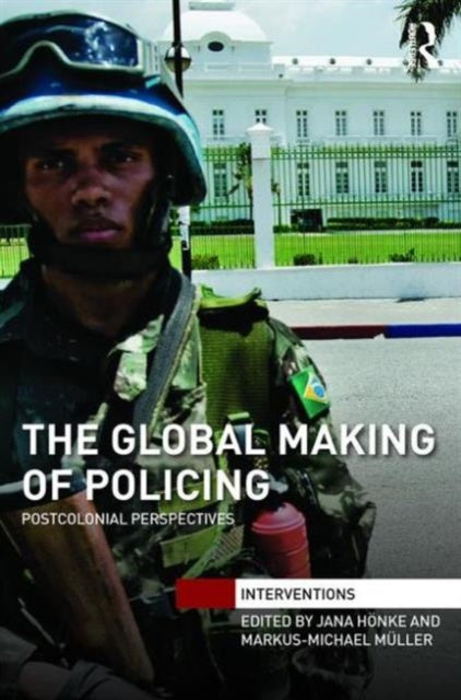 Book cover of: Global Making of Policing. By: Jana Honke