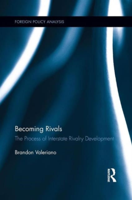 Book cover of: Becoming Rivals. By: Brandon Valeriano
