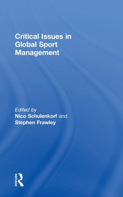 Book cover of: Critical Issues in Global Sport Management. By: Nico Schulenkorf
