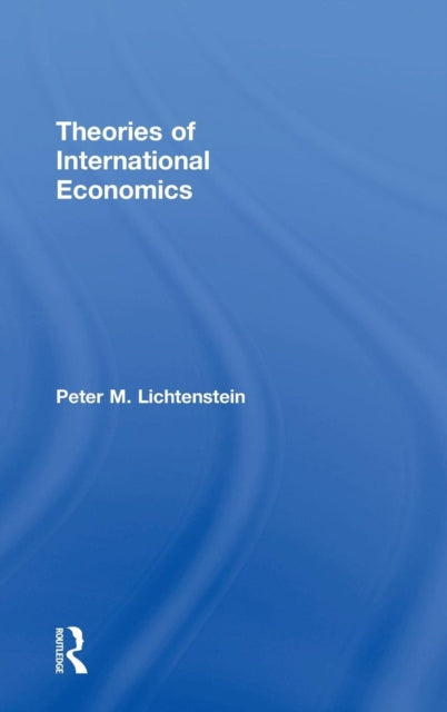 Book cover of: Theories of International Economics. By: Peter M. Lichtenstein