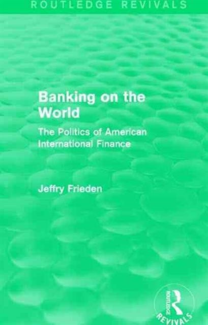 Book cover of: Banking on the World. By: Jeffry Frieden