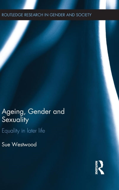 Book cover of: Ageing, Gender and Sexuality. By: Sue Westwood