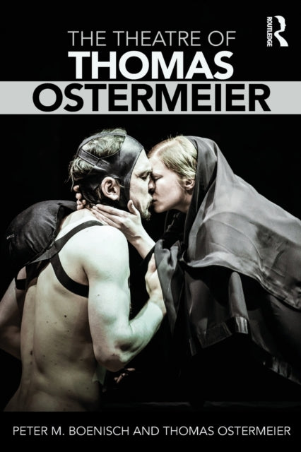 Book cover of: Theatre of Thomas Ostermeier. By: Peter M. Boenisch
