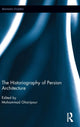 Book cover of: Historiography of Persian Architecture. By: Mohammad Gharipour
