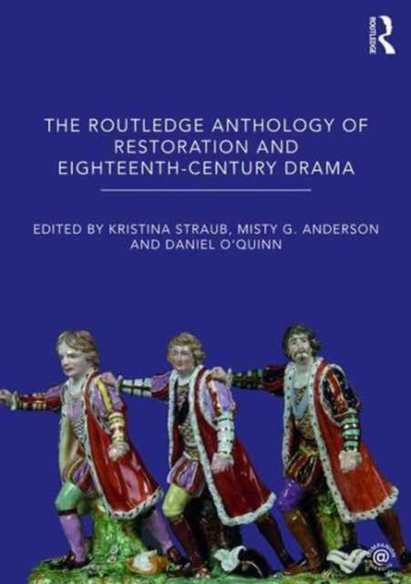 Book cover of: Routledge Anthology of Restoration and Eighteenth-Century Drama. By: Kristina Straub