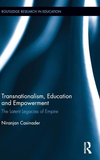 Book cover of: Transnationalism, Education and Empowerment. By: Niranjan Casinader