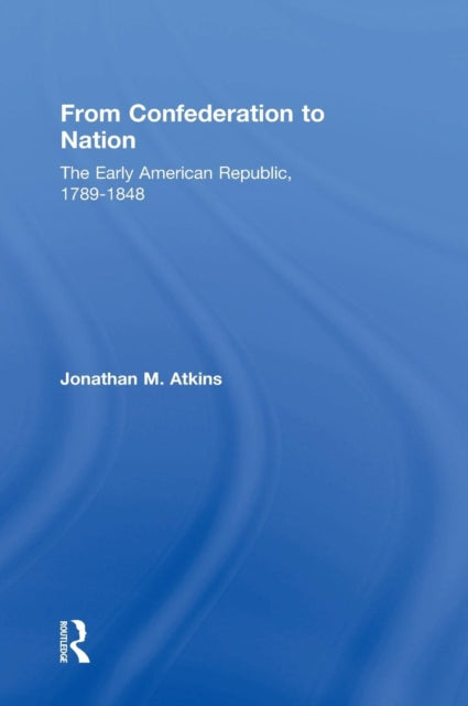 Book cover of: From Confederation to Nation. By: Jonathan Atkins