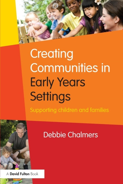 Book cover of: Creating Communities in Early Years Settings. By: Chalmers, Debbie