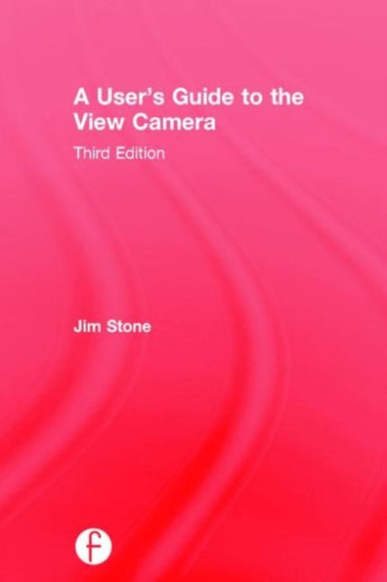 Book cover of: User's Guide to the View Camera. By: Jim Stone