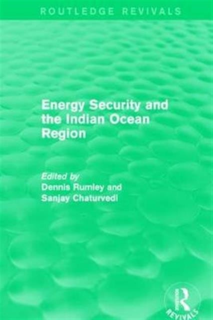 Book cover of: Energy Security and the Indian Ocean Region. By: Dennis Rumley