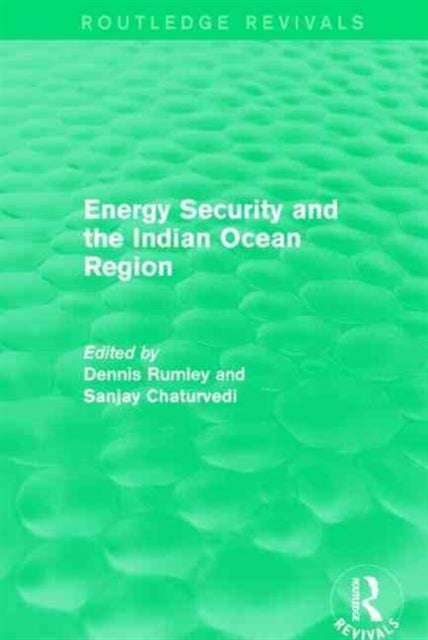 Book cover of: Energy Security and the Indian Ocean Region. By: Dennis Rumley
