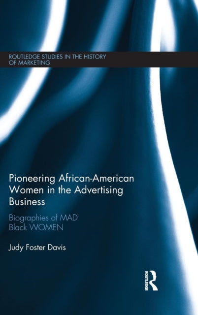 Book cover of: Pioneering African-American Women in the Advertising Business. By: Judy Foster Davis