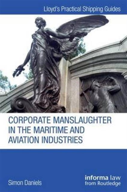 Book cover of: Corporate Manslaughter in the Maritime and Aviation Industries. By: Simon Daniels