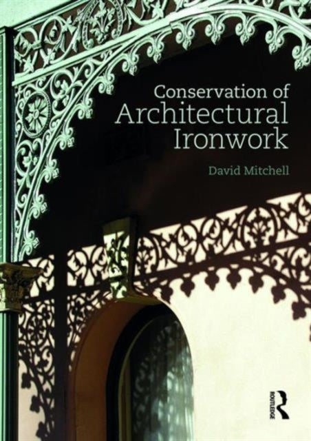Book cover of: Conservation of Architectural Ironwork. By: David S. Mitchell