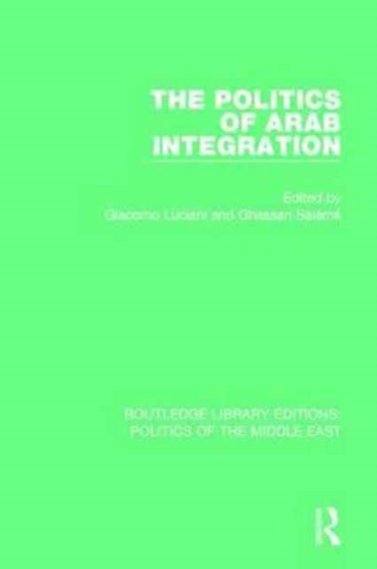 Book cover of: Politics of Arab Integration. By: Giacomo Luciani