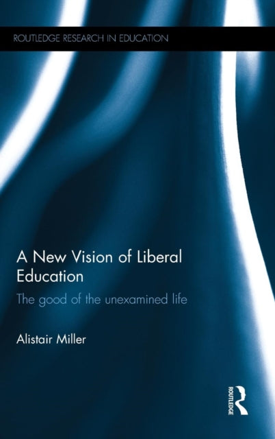 Book cover of: New Vision of Liberal Education. By: Alistair Miller