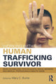 Book cover of: Working with the Human Trafficking Survivor. By: Mary C. Burke