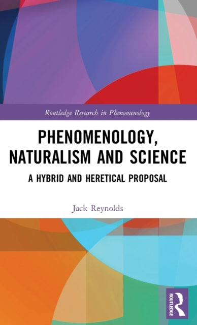 Book cover of: Phenomenology, Naturalism and Science. By: Jack Reynolds