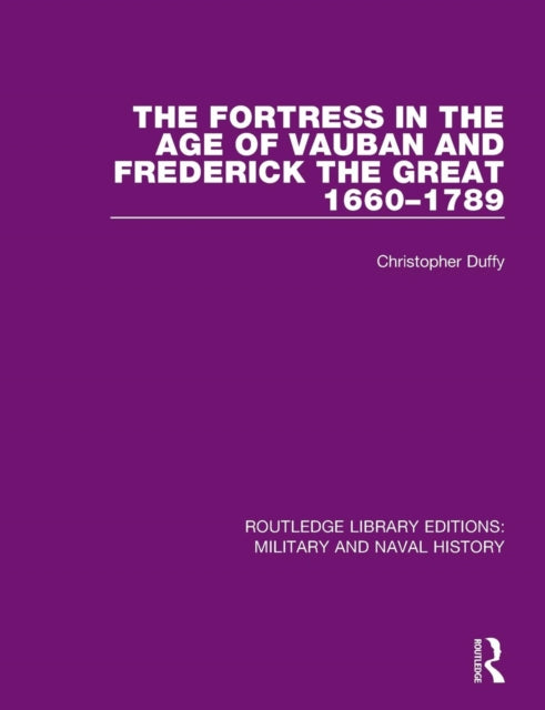 Book cover of: Fortress in the Age of Vauban and Frederick the Great 1660-1789. By: Christopher Duffy
