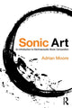 Book cover of: Sonic Art. By: Adrian Moore