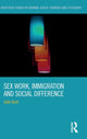 Book cover of: Sex Work, Immigration and Social Difference. By: Julie Ham