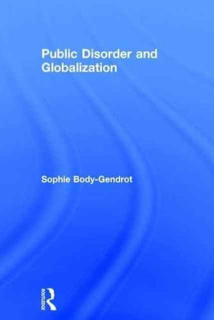 Book cover of: Public Disorder and Globalization. By: Sophie Body-Gendrot