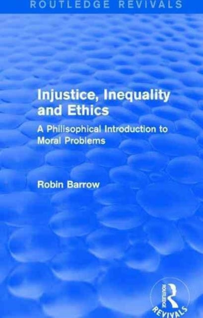 Book cover of: Injustice, Inequality and Ethics. By: Robin Barrow