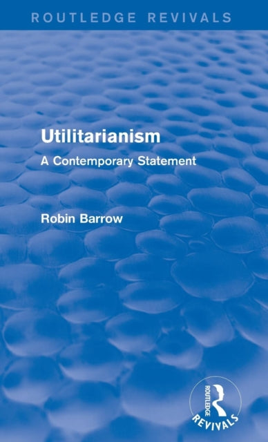 Book cover of: Utilitarianism. By: Robin Barrow