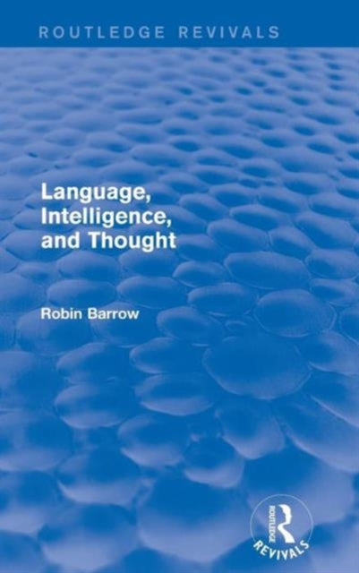 Book cover of: Language, Intelligence, and Thought. By: Robin Barrow